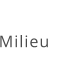 Milieu